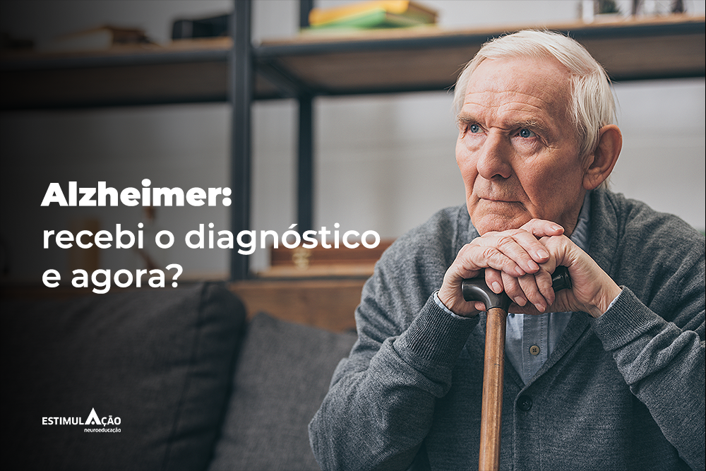 Alzheimer: recebi o diagnóstico, e agora?